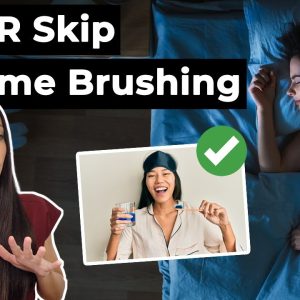 Why You Should NEVER Skip Brushing Your Teeth Before Bed!